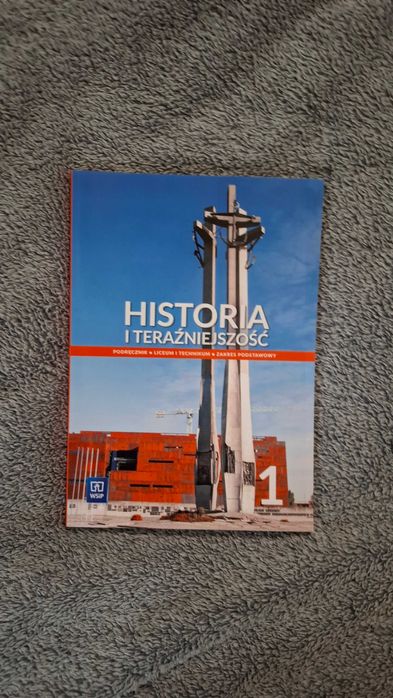 Historia i teraźniejszość. Podręcznik Część 1. Liceum i technikum