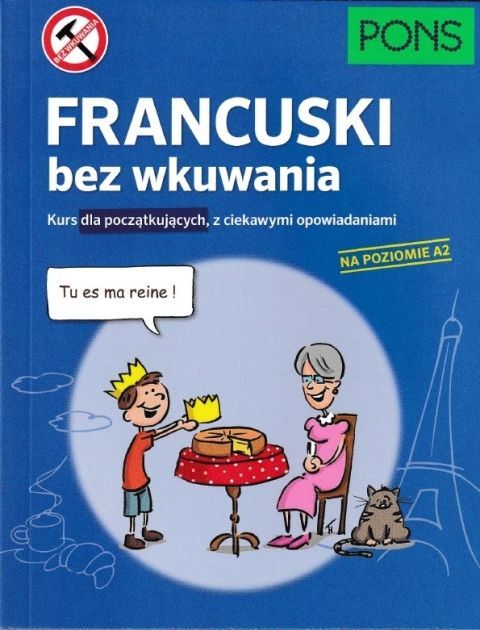 Francuski Bez Wkuwania Kurs Dla Początkujących Z Ciekawymi Opowiadaniami Pons Poziom A2 W.1 Pons Nowa Nieużywana