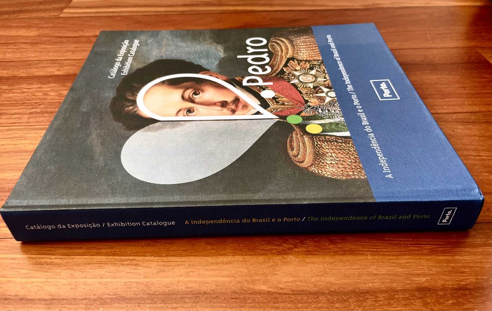 D. Pedro, a independência do Brasil e o Porto : Catálogo da Exposição