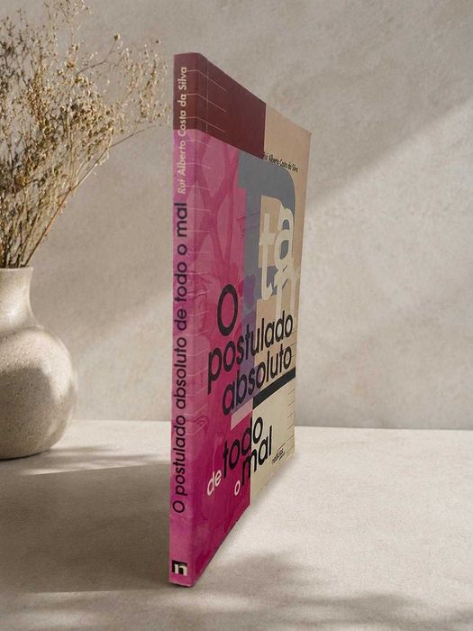 O Postulado Absoluto de Todo o Mal – Rui Alberto Costa da Silva – 1.ª edição 1998 – Editorial Notícias