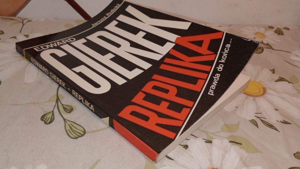 Edward Gierek. Replika. Prawda do końca. Janusz Rolicki