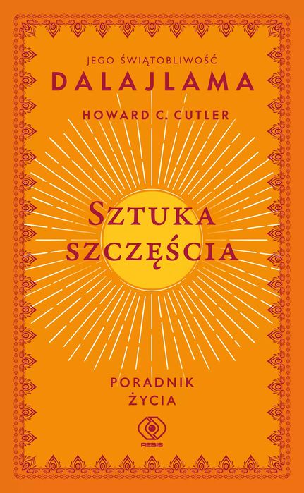 Sztuka szczęścia. Poradnik życia. Rebis