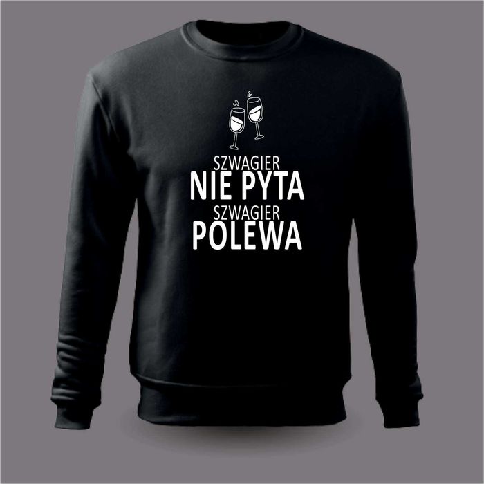 bluza z nadrukiem na prezent szwagier nie pyta szwagier polewa L
