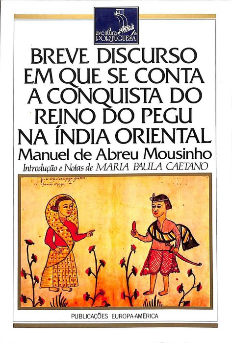 "Breve discurso em que se conta a conquista do reino do Pegú na Índia Oriental" de Manuel de Abreu Mousinho