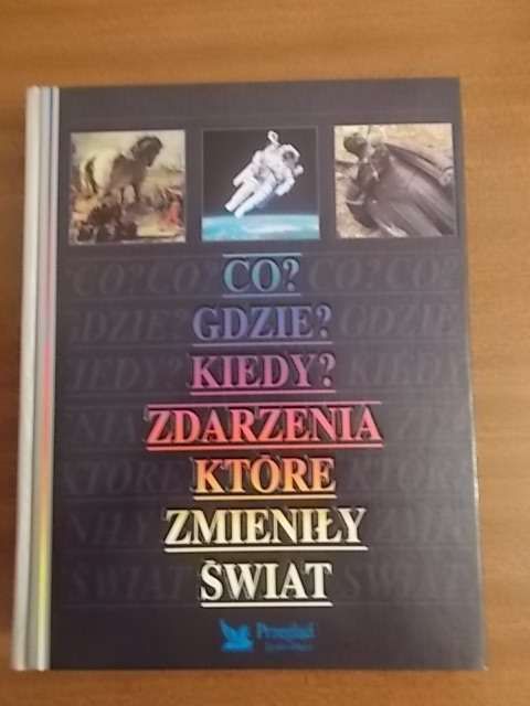 książki - Co?Gdzie?Kiedy? Zdarzenia które zmieniły świat i inne