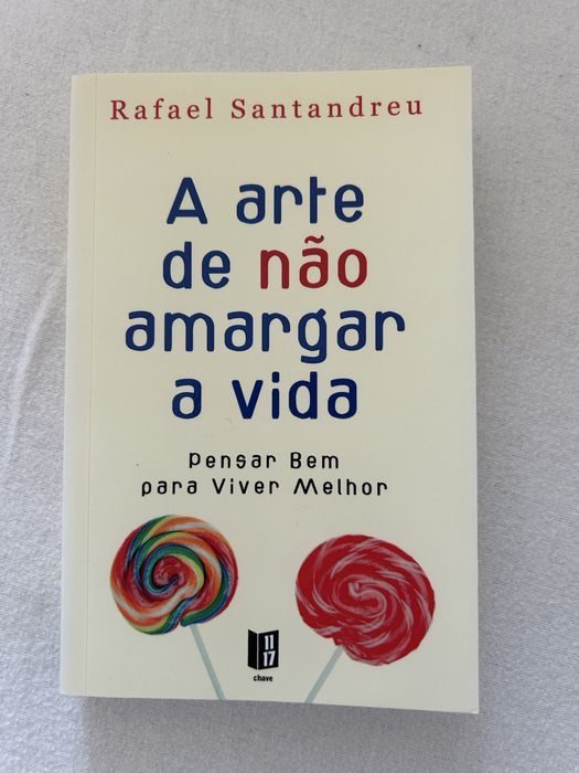 A arte de nao amargar a vida - Rafael Dantandreu