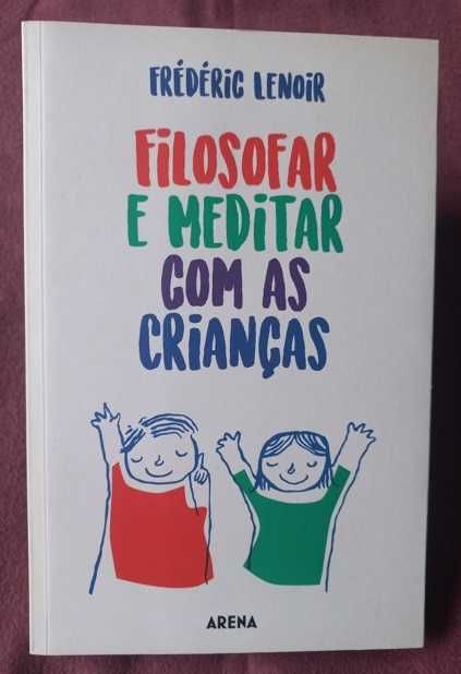 Filosofar e Meditar com as Crianças - Frédéric Lenoir