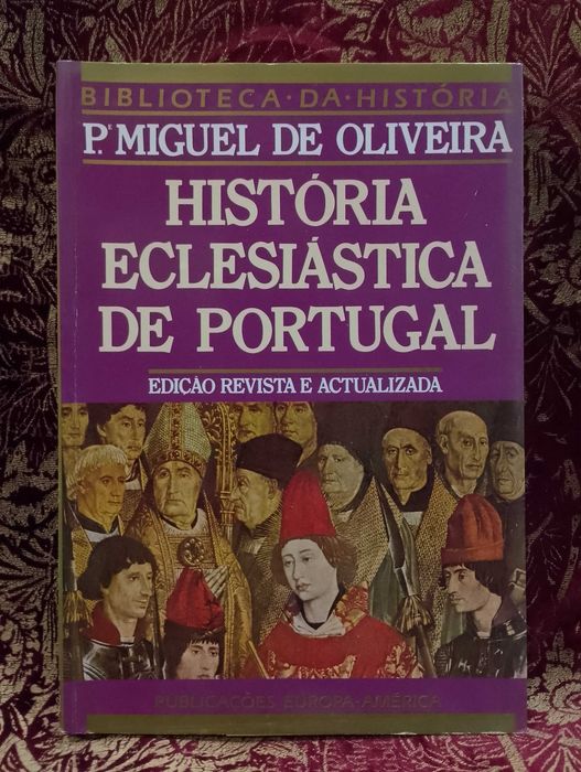 Ecclesiastical History of Portugal - Father Miguel de Oliveira