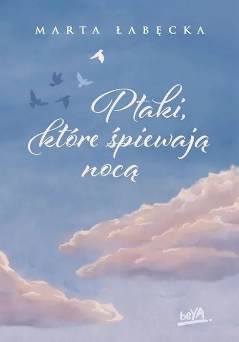 Ptaki, które śpiewają nocą. BeYa