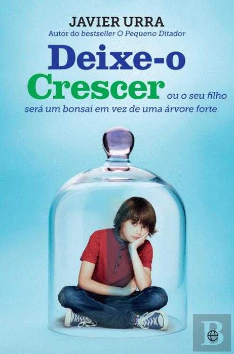 Deixe-o Crescer de Javier Urra (Portes grátis)