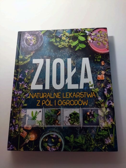 Zioła naturalne lekarstwa z pól i ogrodów.