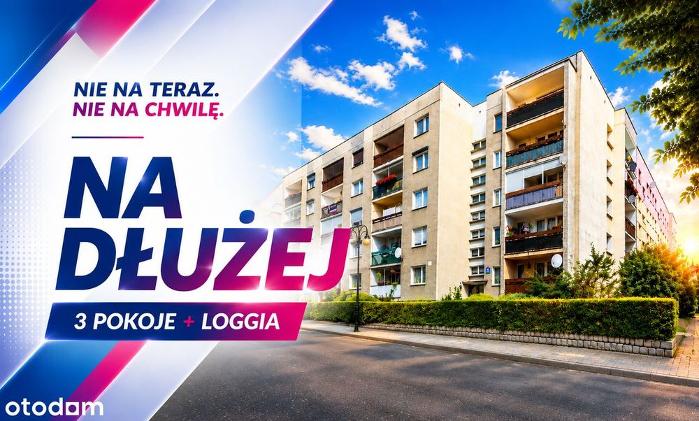 Nie Na Chwilę. Nie Na Teraz. Na Dłużej.