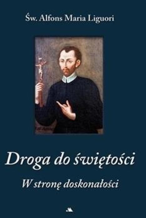 Droga do świętości. W stronę doskonałości AA Św. Alfons Maria
