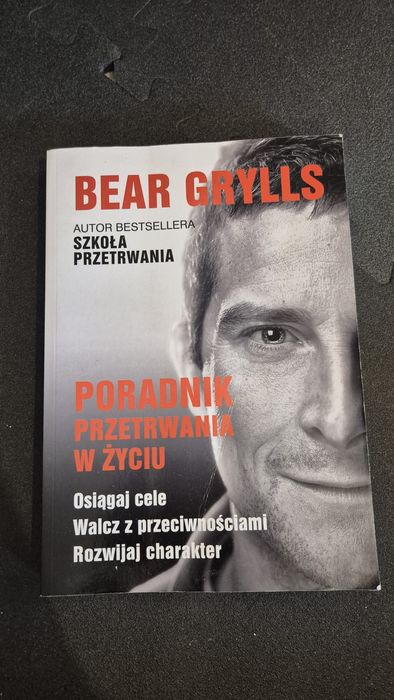 Bear Grylls poradnik przetrwania w życiu