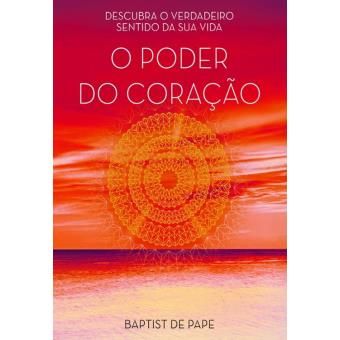 O Poder do Coração - de Baptist de Pape - NOVO
