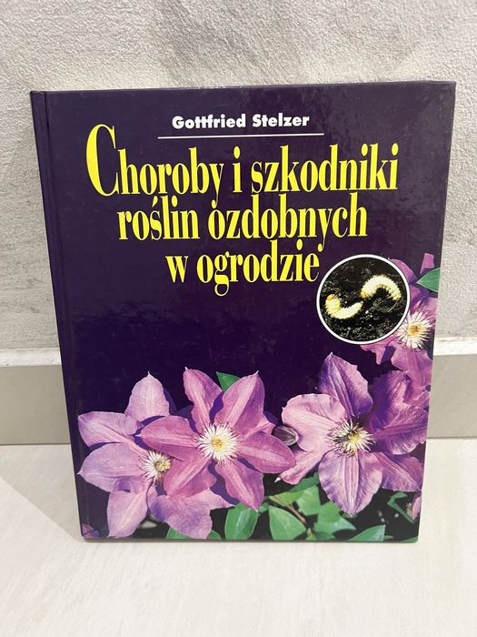 Gottfried Stelzer Choroby i szkodniki roslin ozdobnych w ogrodzie