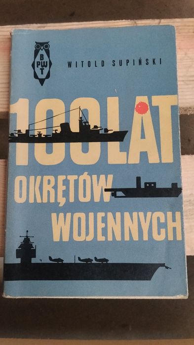 100 lat okrętów wojennych Witold Supiński książka