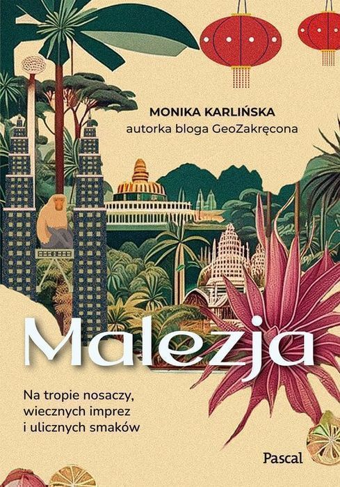 Malezja. Na Tropie Nosaczy, Wiecznych Imprez I Ulicznych Smaków