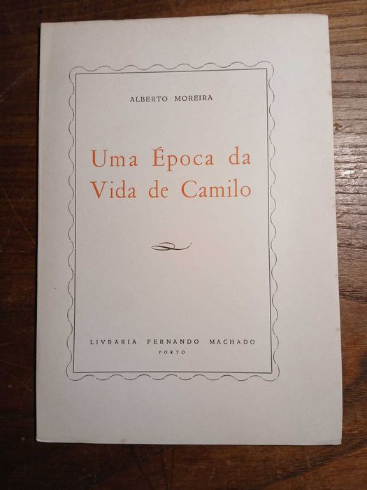 Alberto Moreira, Uma Época da Vida de Camilo