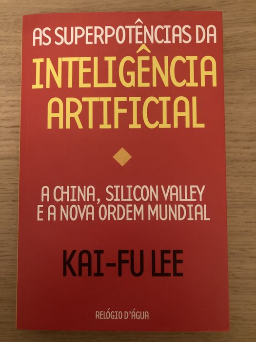 As Superpotências da Inteligência Artificial - Kai-fu lee