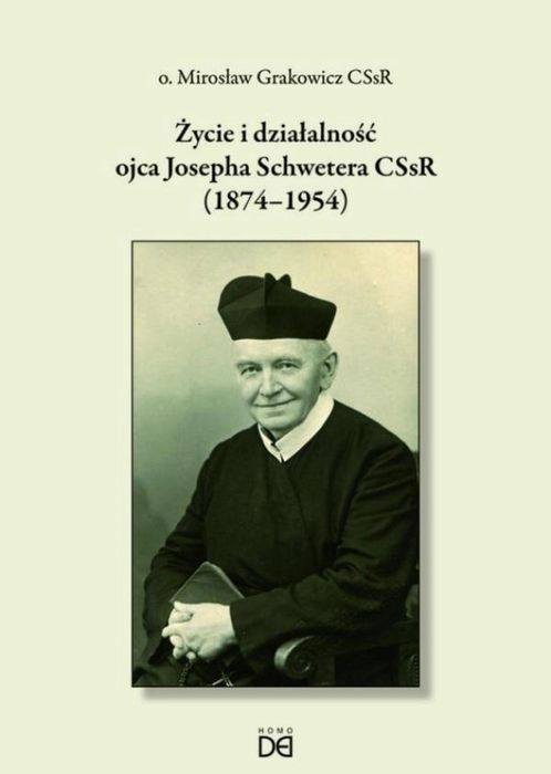 Życie i działalność ojca Josepha Schwetera Homo Dei Mirosław