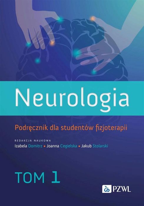 Neurologia. Podr. dla studentów fizjoterapii T.1 PZWL Izabela Domitrz