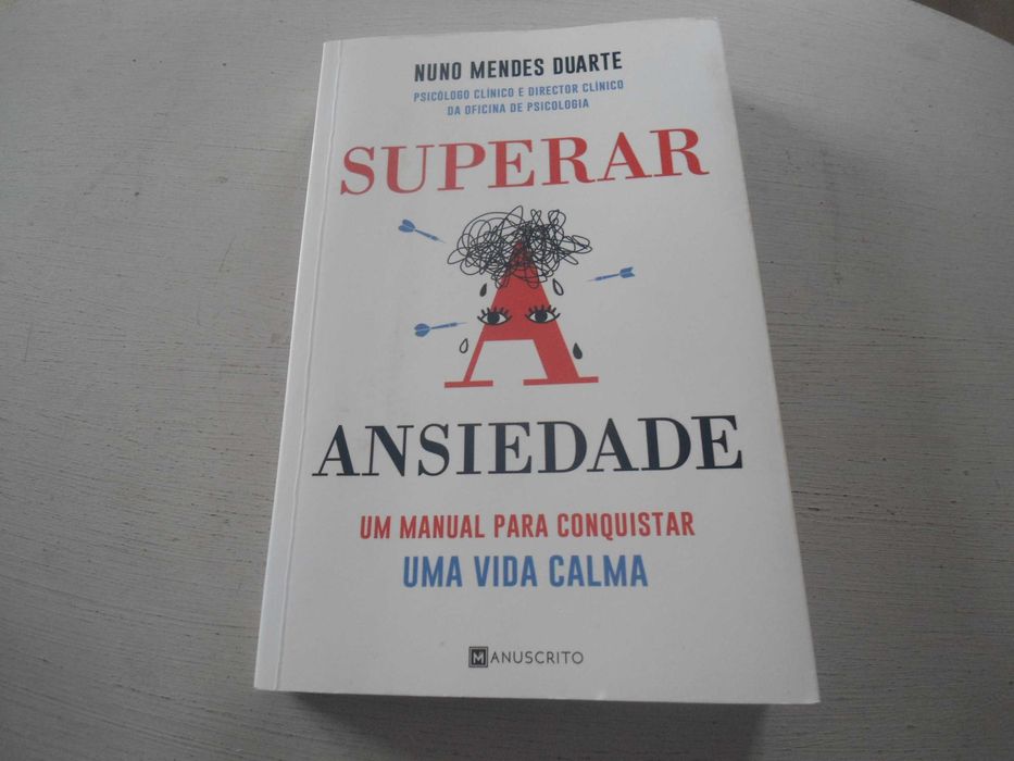 Superar a Ansiedade - Um manual para conquistar uma vida calma