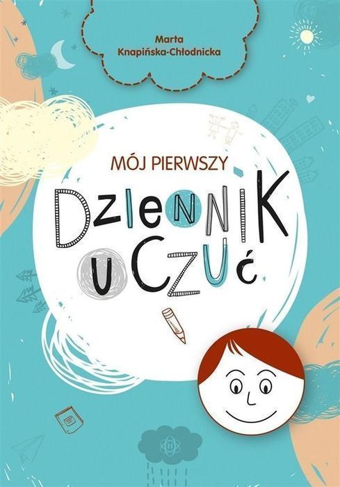 Mój Pierwszy Dziennik Uczuć Knapińska-Chłodnicka Marta