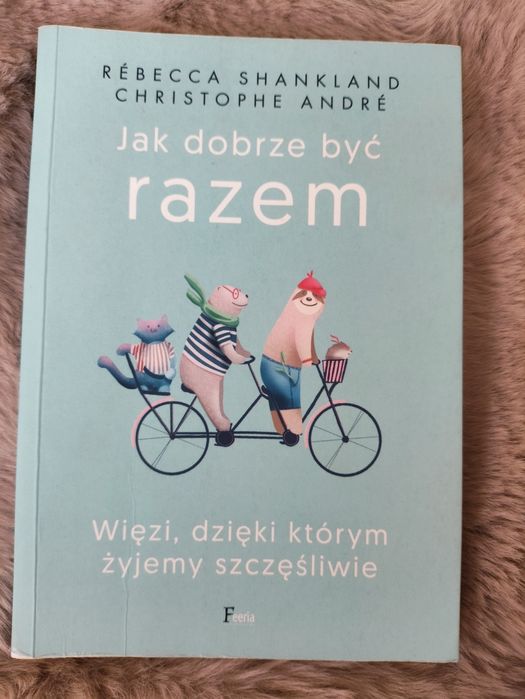 Jak dobrze być razem Rebecca Shankland Christophe Andre