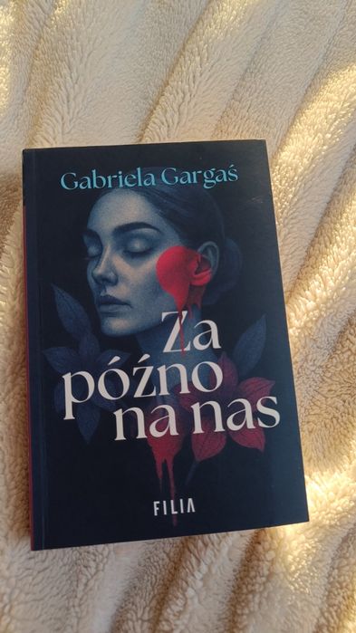 Książka Za późno na nas Gabriela Gargaś