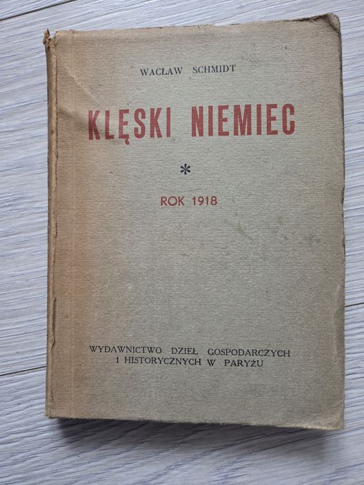 Klęski Niemiec. Rok 1918. Wacław Schmidt