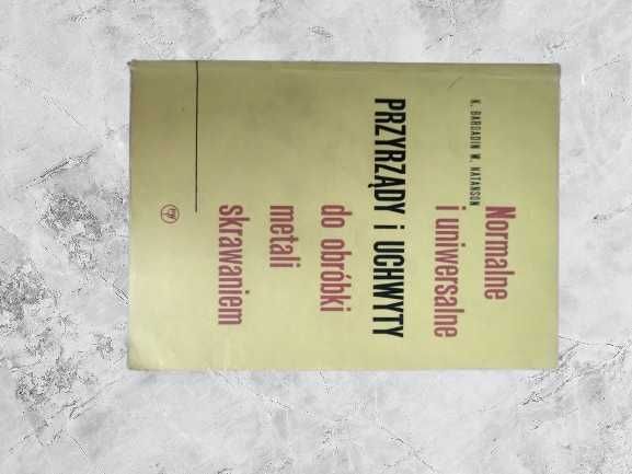 Normalne i uniwersalne przyrządy i uchwyty do obróbki metali skrawanie