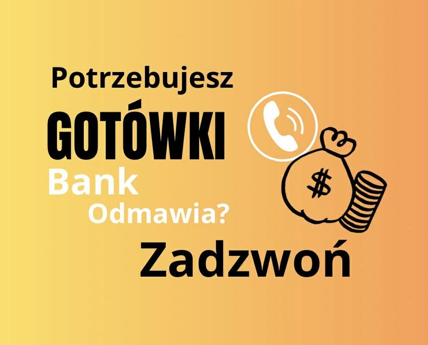 Kredyt ,pożyczka  PIENIĄDZE W 24H ,kredyt proces zdalny