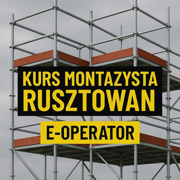 Kurs "Montażysta RUSZTOWAŃ"