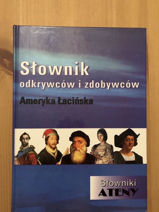 Słownik odkrywców i zdobywców Ameryka Łacińska