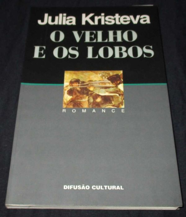 Livro O Velho e os Lobos Julia Kristeva Pedro Tamen