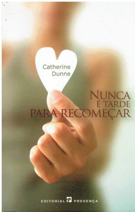 12913

Nunca é Tarde Para Recomeçar
de Catherine Dunne