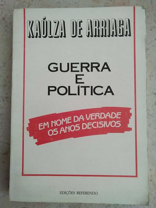 Kaúlza De Arriaga - Guerra e Política