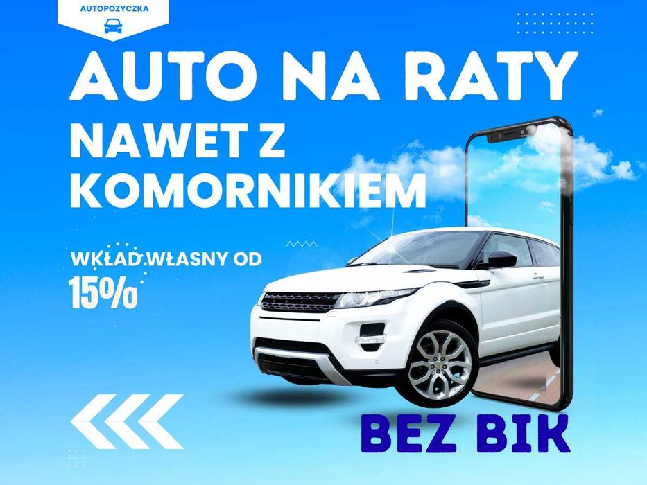 Kredyt samochodowy bez bik – bez dochodu - nawet z Komornikiem