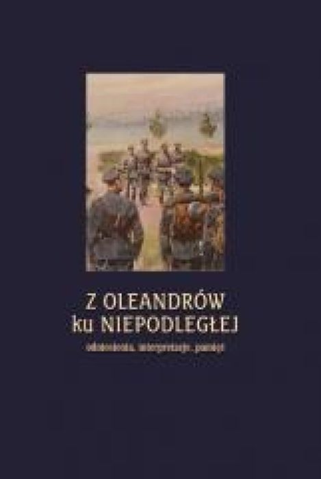 Z Oleandrów ku Niepodległej.. Historia Iagellonica praca zbiorowa Rok