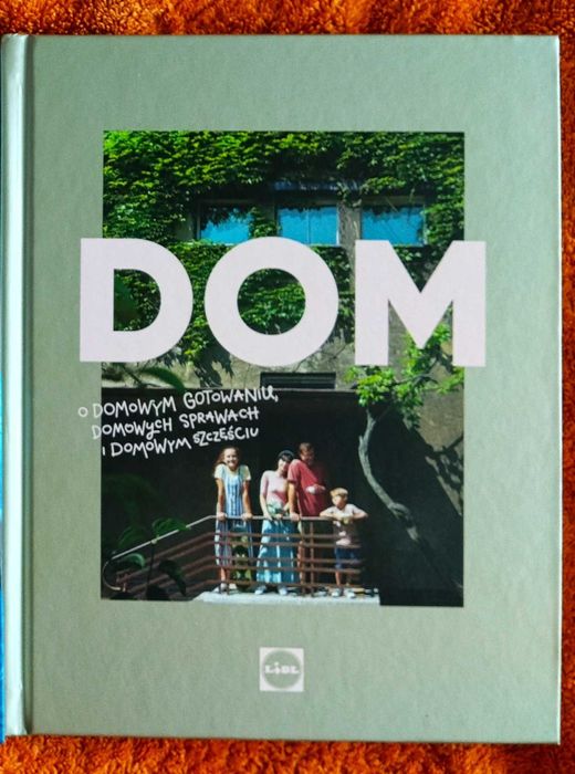 "DOM" - o domowym gotowaniu, domowych sprawach i domowym szczęściu
