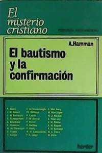 El Bautismo y la confirmación. by A.- HAMMAN