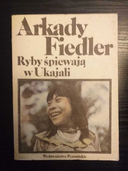 Arkady Fiedler - Ryby śpiewają w Ukajali