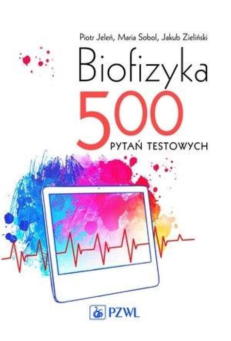 Biofizyka. 500 pytań testowych PZWL Rok wydania: 2015, oprawa: