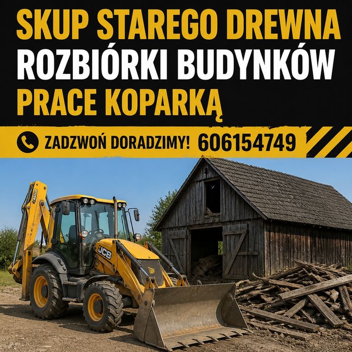 Skup starych stodół starego drewna desek belek rozbiórki wyburzenia prace koparką wywóz gruzu równanie terenu całe województwo
