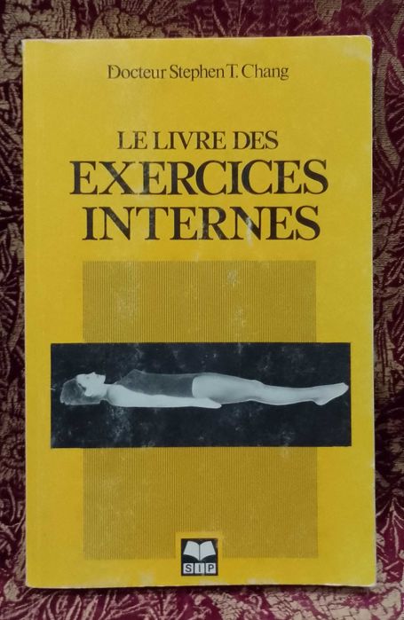 Le Livre des Exercices Internes - Docteur Stephen T. Chang