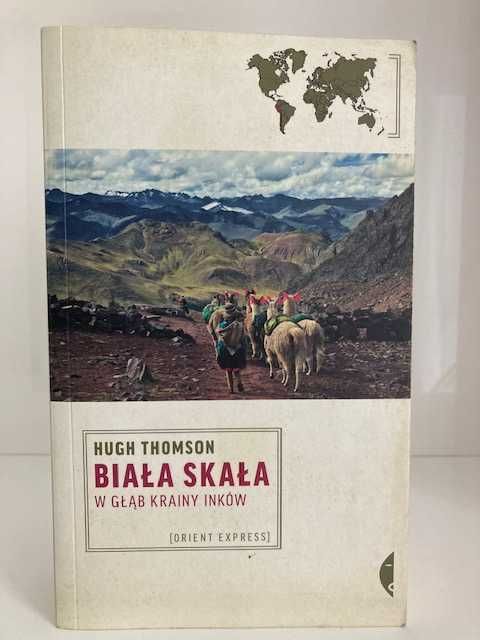 Hugh Thomson "Biała Skała w głąb krainy Inków"