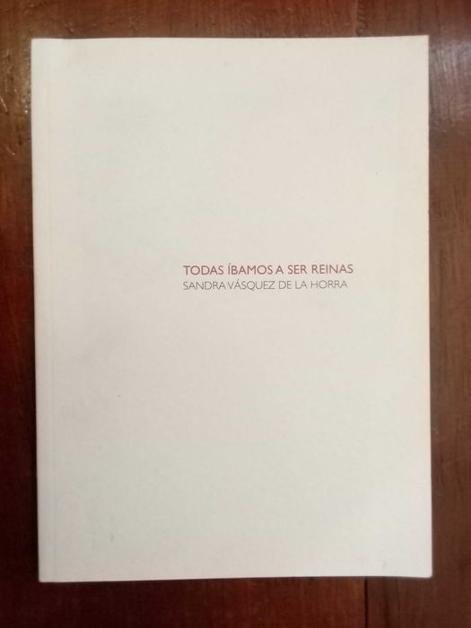 Sandra Vásquez de la Horra - Todas íbamos a ser reinas