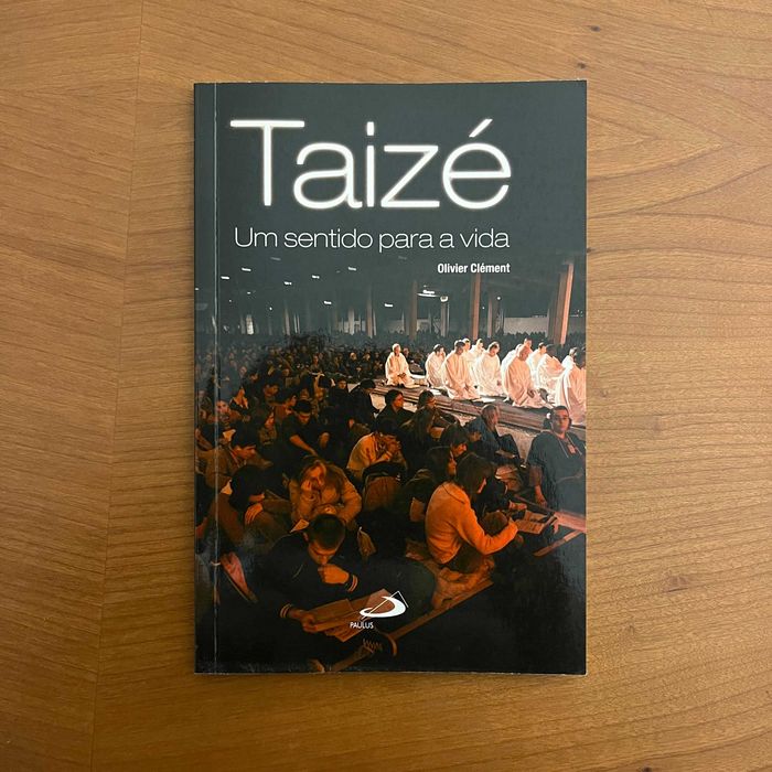 Olivier Clément - Taizé, Um Sentido para a Vida