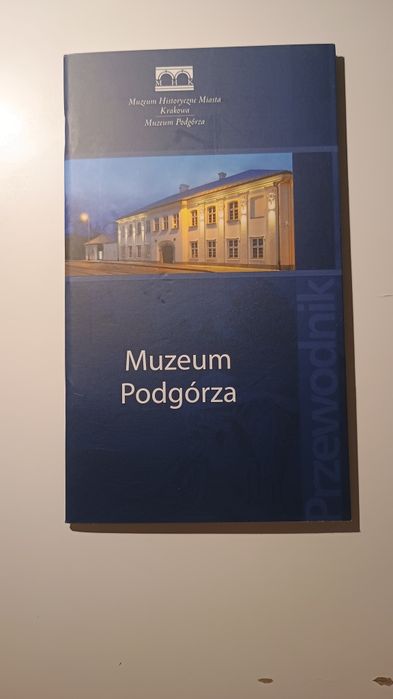 Przewodnik po Muzeum Podgórza (oddziale MHK)